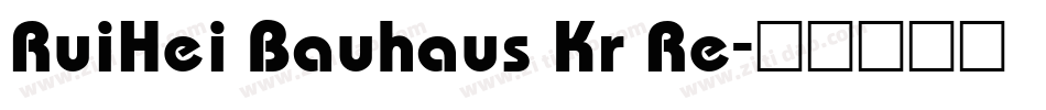 RuiHei Bauhaus Kr Re字体转换